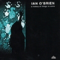 IAN O'BRIEN - A History of things to come  (PEACEFROG)