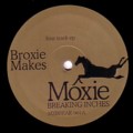 BROXIE MAKES - Four track EP  (MOXIE BREAKING INCHES)