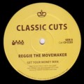 REGGIE THE MOVEMAKER/HOUSE TO HOUSE - Get Your Money Man/Taste My Love  (CLONE CLASSIC CUTS)