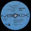 MODEL 500 - Play It Cool  (METROPLEX)