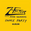 Z-FACTOR feat JESSE SAUNDERS - Dance Party Album  (CITITRAX)