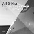 ARIL BRIKHA - Deeparture in Time (The Remixes)  (ART OF VENGEANCE)