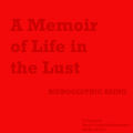 HIEROGLYPHIC BEING - A Memoir of Life in the Lust  (MUSIC FROM MATHEMATICS)