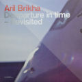 ARIL BRIKHA - Deeparture in Time (Revisited)  (ART OF VENGEANCE)
