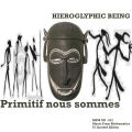 HIEROGLYPHIC BEING - Primitif Nous Sommes  (MUSIC FROM MATHEMATICS)