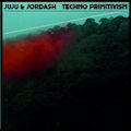 JUJU & JORDASH - Techno Primitivism  (DEKMANTEL)