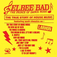 ELBEE BAD - The True Story of House Music  (RUSH HOUR)