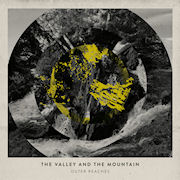 THE VALLEY AND THE MOUNTAIN - Outer Reaches  (SHIPWREC)