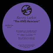KENNY LARKIN - The KMS Remixes  (KMS)