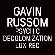 GAVIN RUSSOM - Psychic Decolonization  (LUX REC)