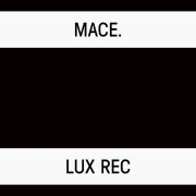 MACE. - Four Things Everyone Will Be Talking About Today  (LUX REC)