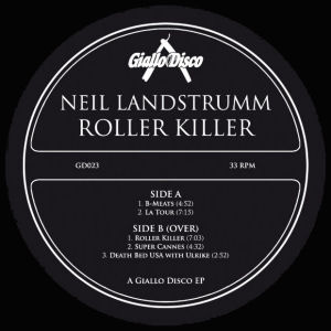 NEIL LANDSTRUMM - Roller Killer EP  (GIALLO DISCO)