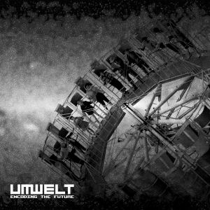 UMWELT - Encoding the Future (SHIPWREC)