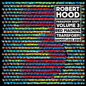 ROBERT HOOD - Paradygm Shift Volume 3: Red Machine  (DEKMANTEL)