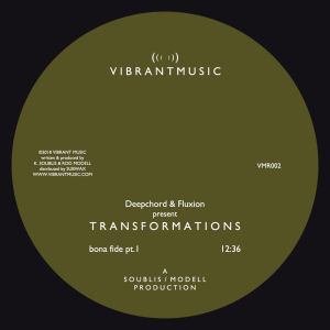 DEEPCHORD & FLUXION - Transformations: Bonafide EP  (VIBRANT MUSIC)