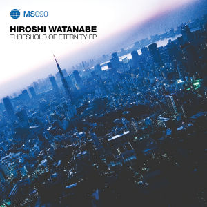 HIROSHI WATANABE - Threshold of Eternity  (TRANSMAT)