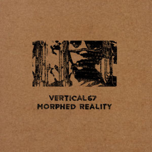 Vertical67 - Morphed Reality  (BROKNTOYS)