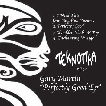 GARY MARTIN - Perfectly Good EP  (TEKNOTIKA)