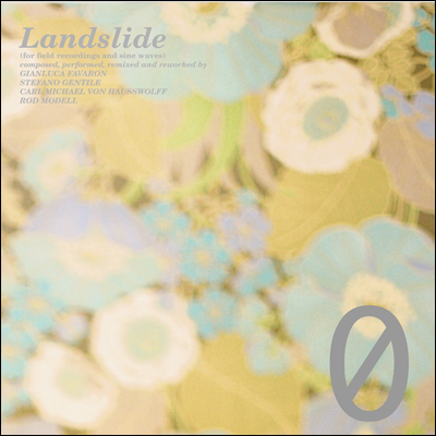 Rod Modell / Gianluca Favaron / Stefano Gentile / Carl Michael von Hausswolff - Landslide (For Field Recordings and Sine Waves)  (13/SILENTES)