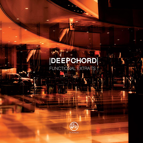 DEEPCHORD - Functional Extraits 1  (SOMA RECORDINGS)